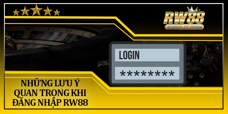 Những Lưu Ý Quan Trọng Khi Đăng Nhập RW88