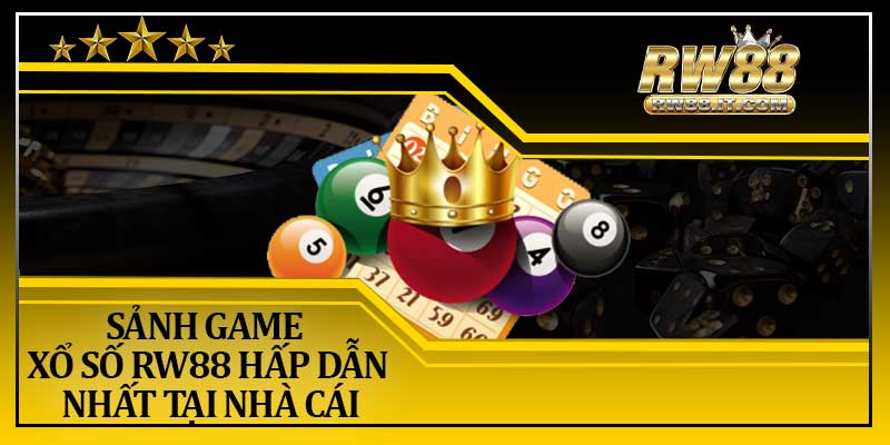 Sảnh Game Xổ Số RW88 Hấp Dẫn Nhất Tại Nhà Cái