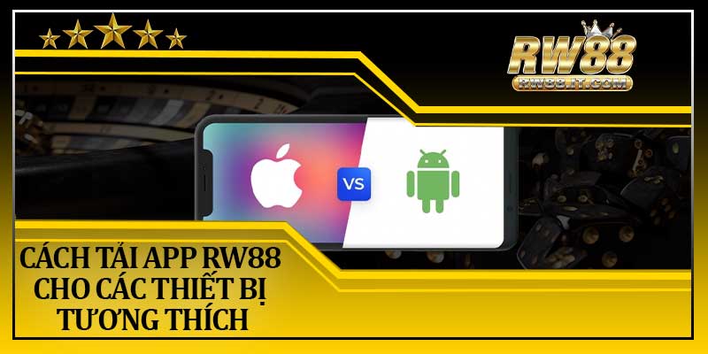 Cách Tải App RW88 Cho Các Thiết Bị Tương Thích