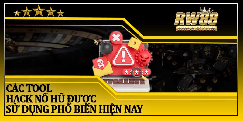 Các Tool Hack Nổ Hũ Được Sử Dụng Phổ Biến Hiện Nay