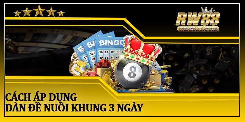 Cách Áp Dụng Dàn Đề Nuôi Khung 3 Ngày