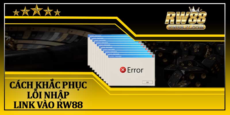 Cách Khắc Phục Lỗi Nhập Link Vào RW88